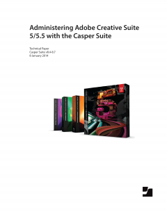 Administering Adobe Creative Suite 5 and 5.5 with the Casper Suite v8.4-8.7