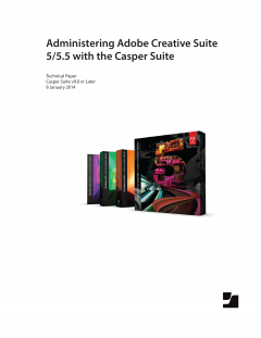 Administering Adobe Creative Suite 5 and 5.5 with the Casper Suite v9.0 or Later