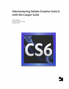 Administering Adobe Creative Suite 6 with the Casper Suite v9.0 or Later