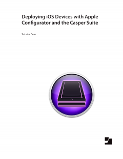 Deploying iOS Devices with the Casper Suite and Apple Configurator