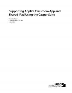 Supporting Apple's Classroom App and Shared iPad with the Casper Suite